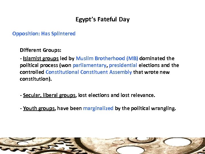 Egypt’s Fateful Day Opposition: Has Splintered Different Groups: - Islamist groups led by Muslim