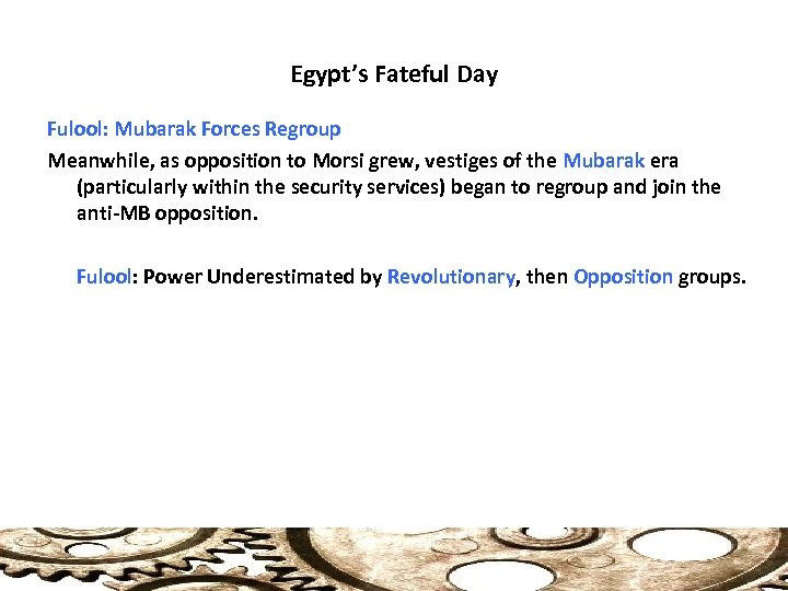 Egypt’s Fateful Day Fulool: Mubarak Forces Regroup Meanwhile, as opposition to Morsi grew, vestiges