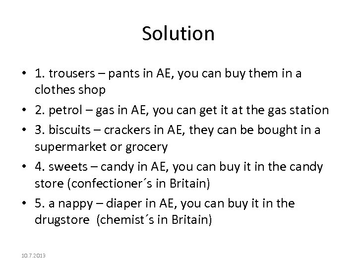 Solution • 1. trousers – pants in AE, you can buy them in a