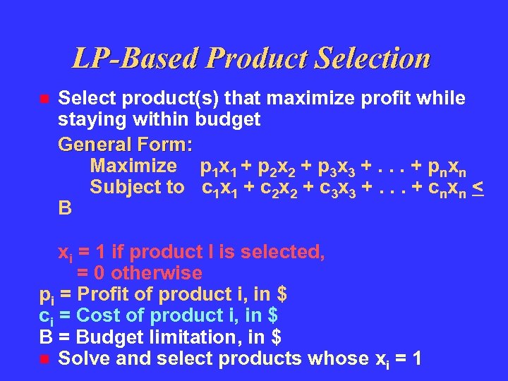 LP-Based Product Selection Select product(s) that maximize profit while staying within budget General Form: