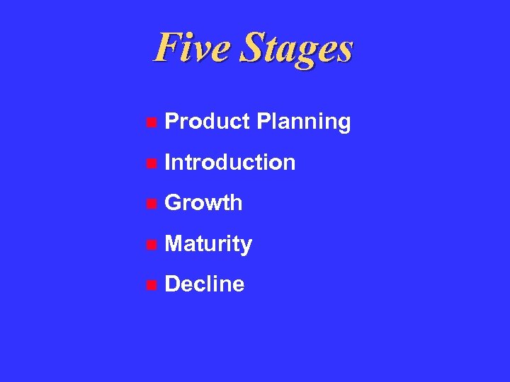 Five Stages Product Planning Introduction Growth Maturity Decline 