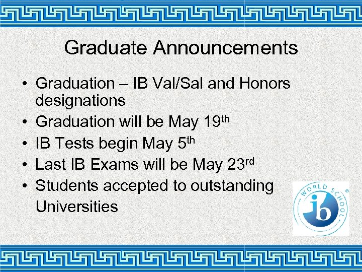 Graduate Announcements • Graduation – IB Val/Sal and Honors designations • Graduation will be