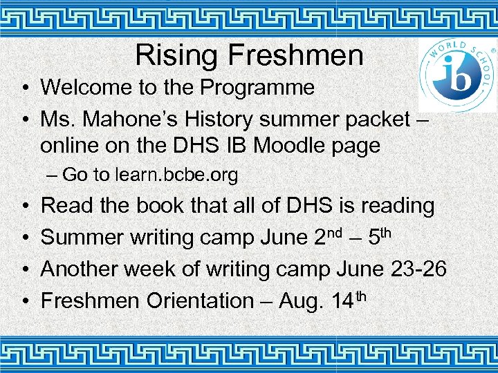 Rising Freshmen • Welcome to the Programme • Ms. Mahone’s History summer packet –