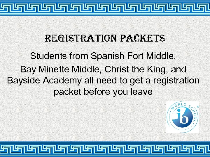registration Packets Students from Spanish Fort Middle, Bay Minette Middle, Christ the King, and