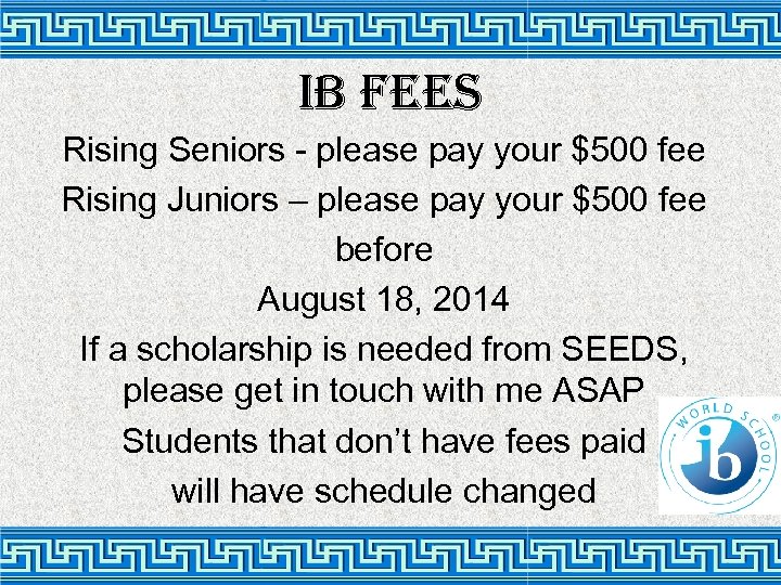 i. B Fees Rising Seniors - please pay your $500 fee Rising Juniors –