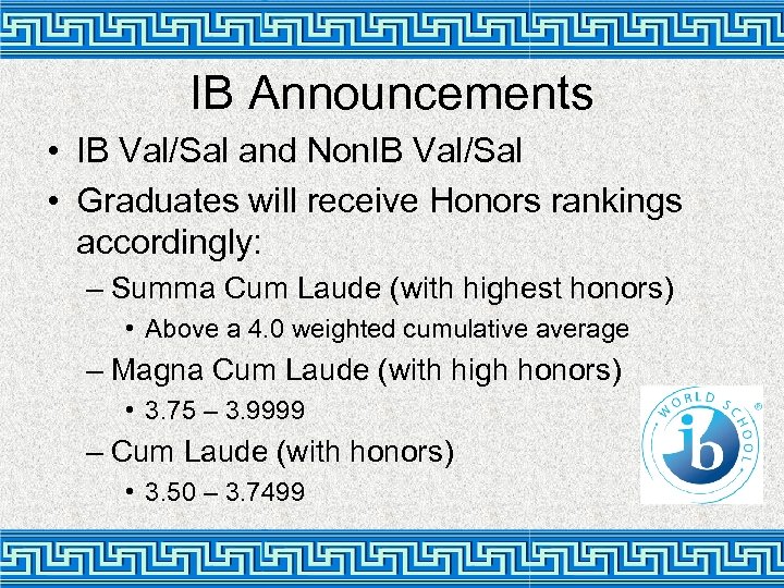 IB Announcements • IB Val/Sal and Non. IB Val/Sal • Graduates will receive Honors