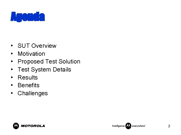 Agenda • • SUT Overview Motivation Proposed Test Solution Test System Details Results Benefits