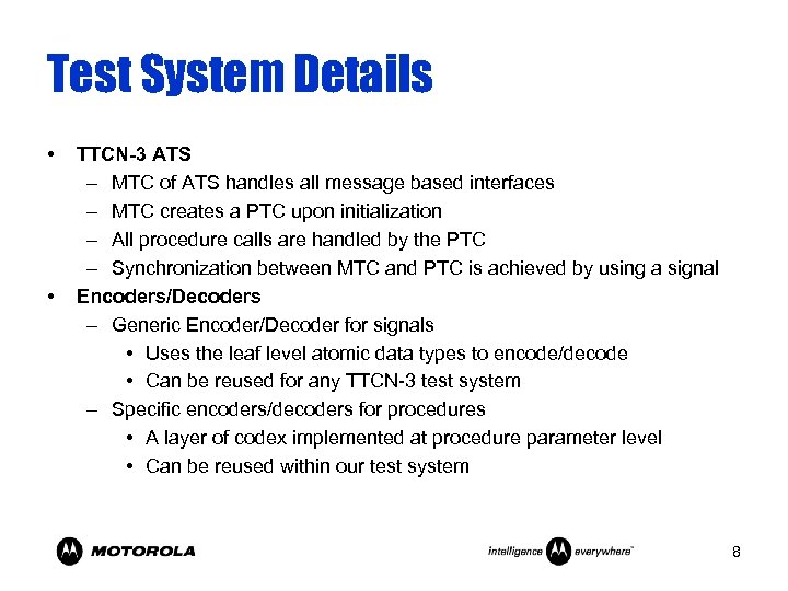 Test System Details • • TTCN-3 ATS – MTC of ATS handles all message