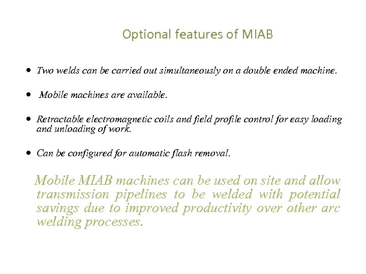 Optional features of MIAB Two welds can be carried out simultaneously on a double