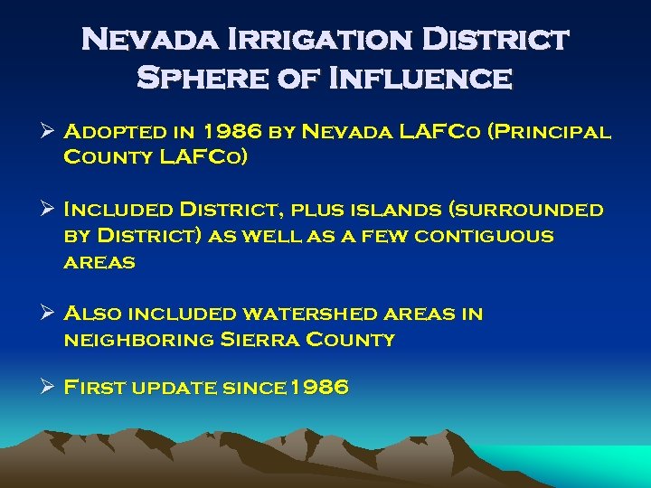 Nevada Irrigation District Sphere of Influence Ø Adopted in 1986 by Nevada LAFCo (Principal