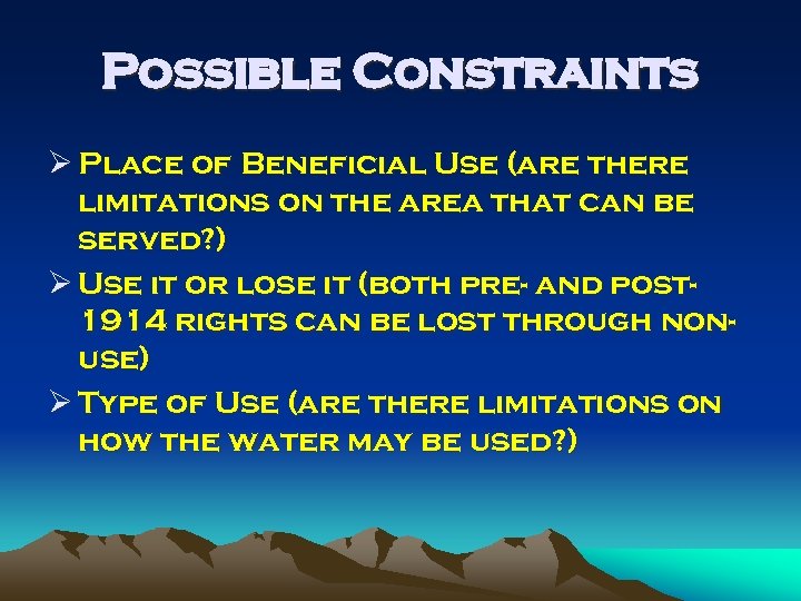 Possible Constraints Ø Place of Beneficial Use (are there limitations on the area that