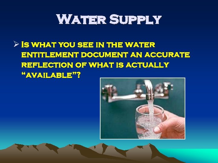 Water Supply Ø Is what you see in the water entitlement document an accurate