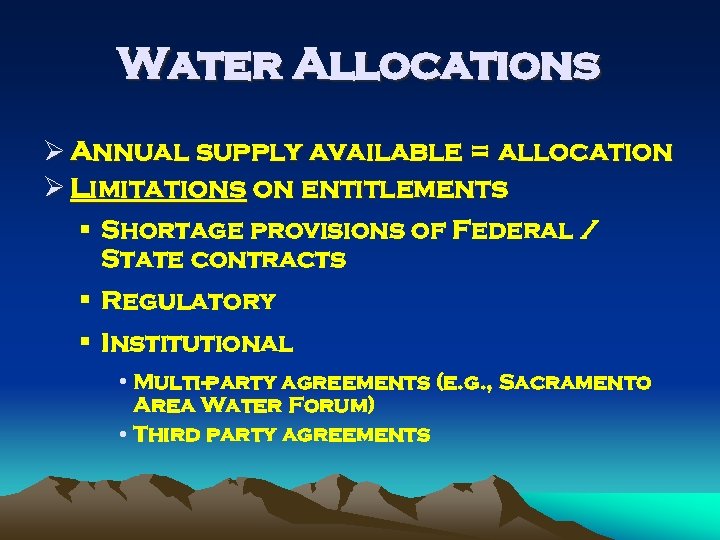 Water Allocations Ø Annual supply available = allocation Ø Limitations on entitlements § Shortage