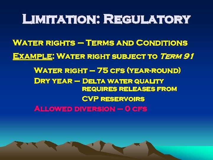 Limitation: Regulatory Water rights – Terms and Conditions Example: Water right subject to Term