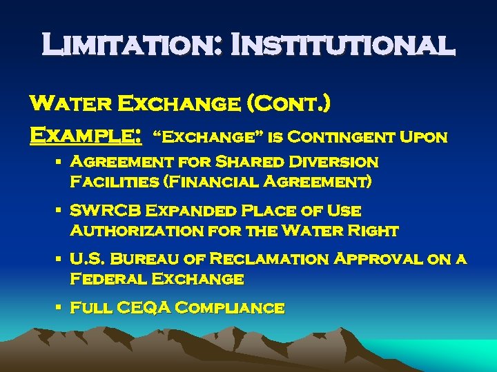 Limitation: Institutional Water Exchange (Cont. ) Example: “Exchange” is Contingent Upon § Agreement for