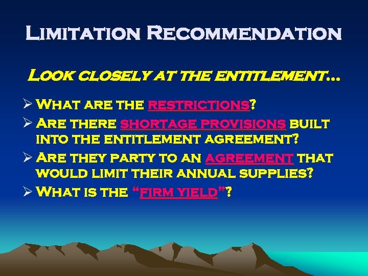 Limitation Recommendation Look closely at the entitlement… Ø What are the restrictions? Ø Are