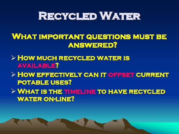 Recycled Water What important questions must be answered? Ø How much recycled water is