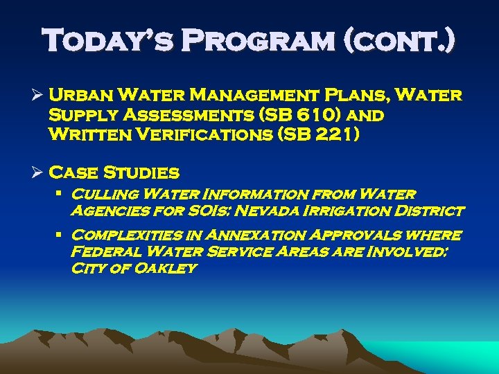 Today’s Program (cont. ) Ø Urban Water Management Plans, Water Supply Assessments (SB 610)