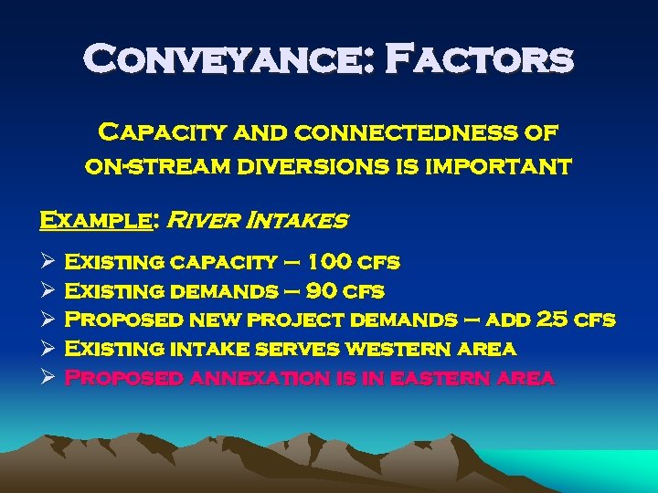 Conveyance: Factors Capacity and connectedness of on-stream diversions is important Example: River Intakes Ø