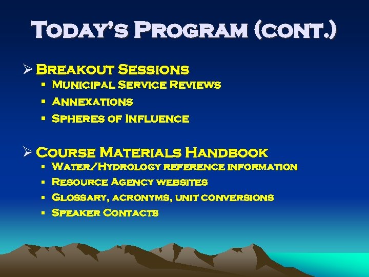 Today’s Program (cont. ) Ø Breakout Sessions § Municipal Service Reviews § Annexations §