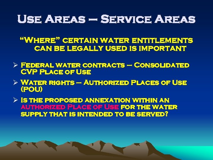 Use Areas – Service Areas “Where” certain water entitlements can be legally used is