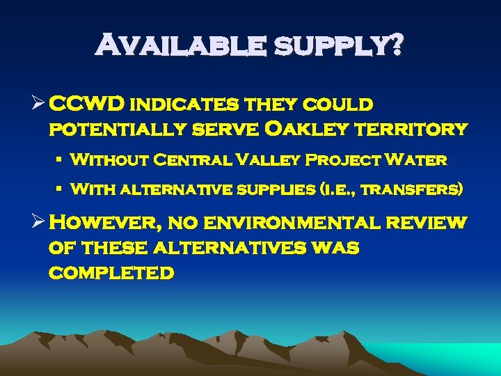 Available supply? Ø CCWD indicates they could potentially serve Oakley territory § Without Central