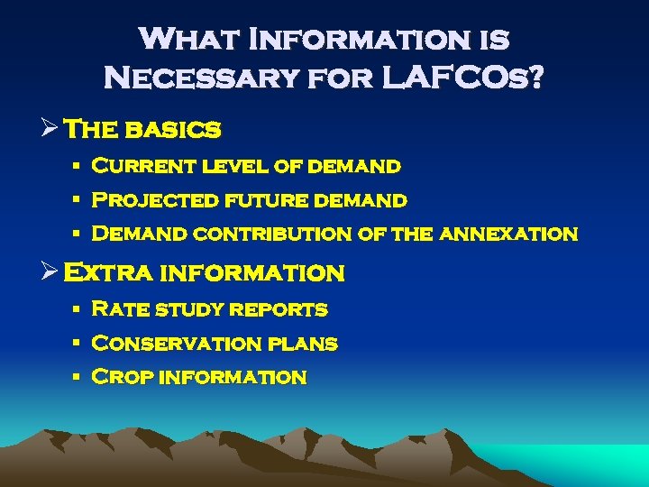 What Information is Necessary for LAFCOs? Ø The basics § Current level of demand