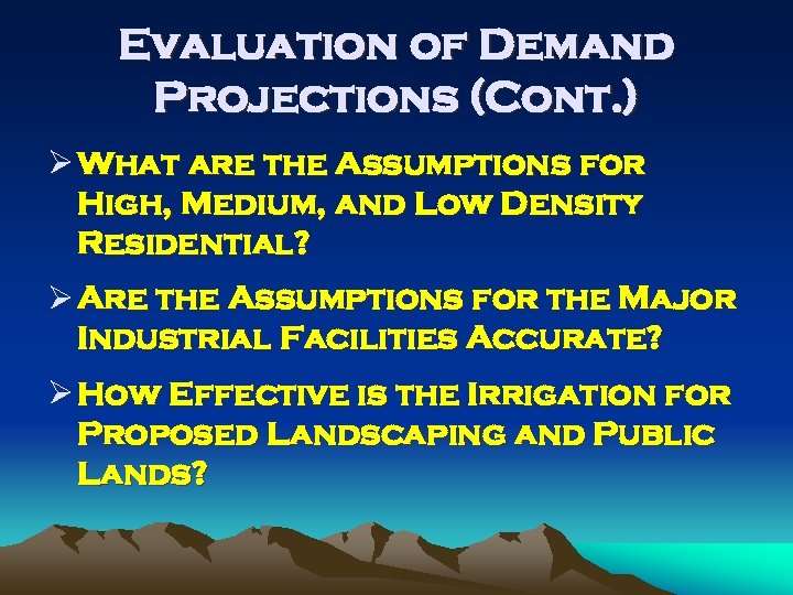 Evaluation of Demand Projections (Cont. ) Ø What are the Assumptions for High, Medium,