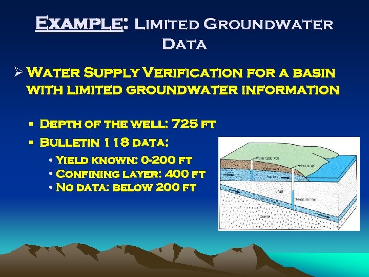 Example: Limited Groundwater Data Ø Water Supply Verification for a basin with limited groundwater