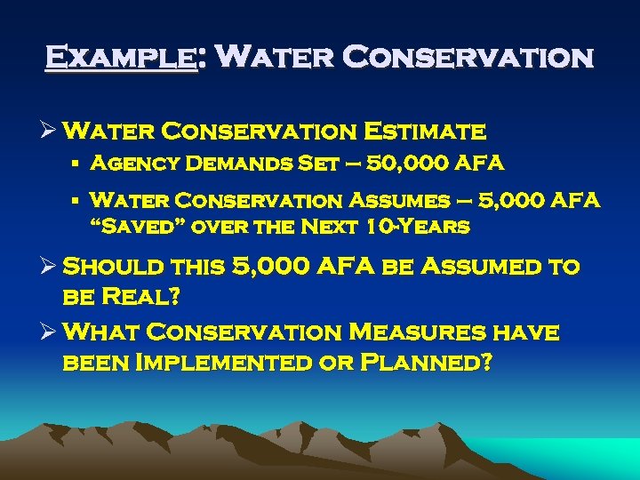 Example: Water Conservation Ø Water Conservation Estimate § Agency Demands Set – 50, 000