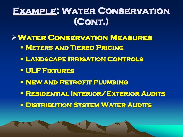 Example: Water Conservation (Cont. ) Ø Water Conservation Measures § Meters and Tiered Pricing