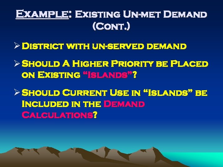 Example: Existing Un-met Demand (Cont. ) Ø District with un-served demand Ø Should A