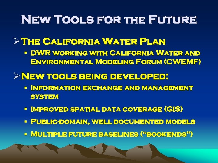 New Tools for the Future Ø The California Water Plan § DWR working with