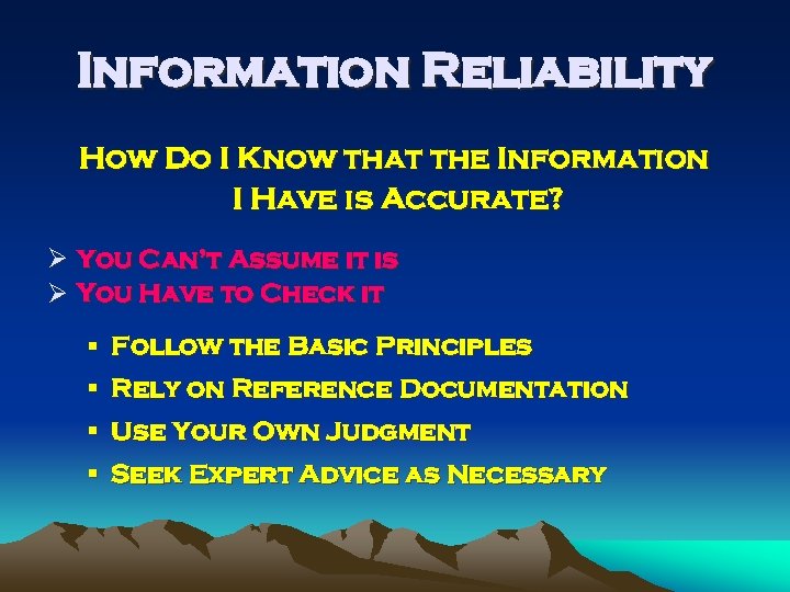 Information Reliability How Do I Know that the Information I Have is Accurate? Ø