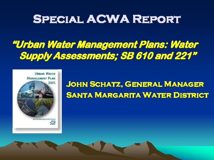 Special ACWA Report “Urban Water Management Plans: Water Supply Assessments; SB 610 and 221”