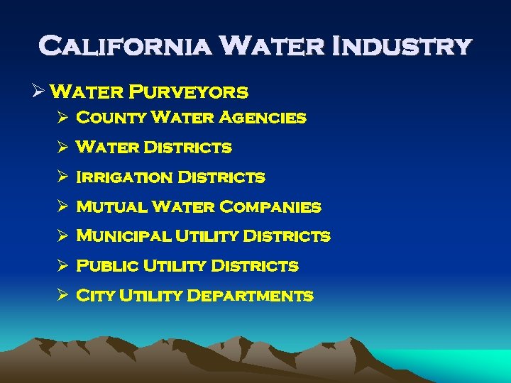 California Water Industry Ø Water Purveyors Ø County Water Agencies Ø Water Districts Ø