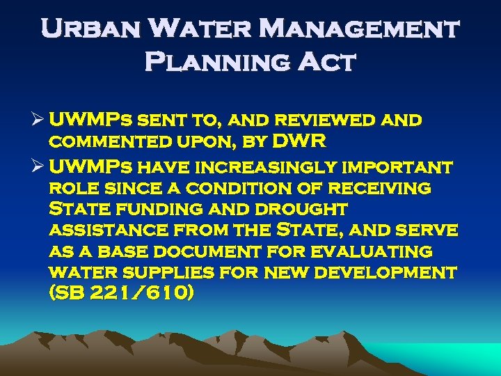 Urban Water Management Planning Act Ø UWMPs sent to, and reviewed and commented upon,