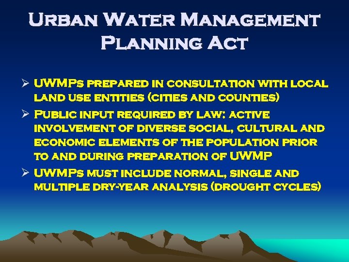 Urban Water Management Planning Act Ø UWMPs prepared in consultation with local land use