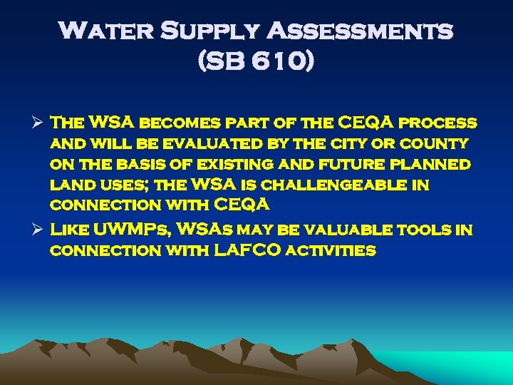 Water Supply Assessments (SB 610) Ø The WSA becomes part of the CEQA process