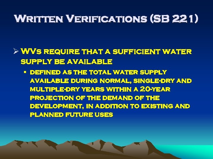 Written Verifications (SB 221) Ø WVs require that a sufficient water supply be available