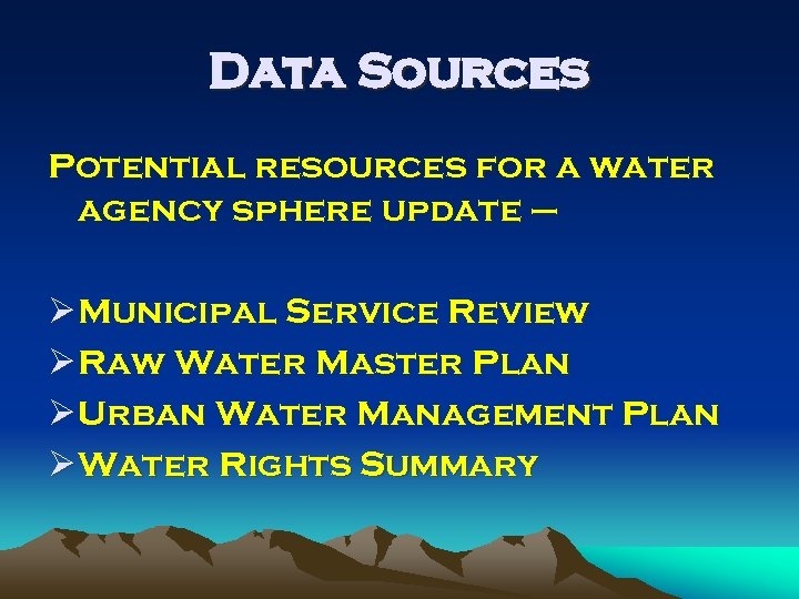 Data Sources Potential resources for a water agency sphere update – Ø Municipal Service