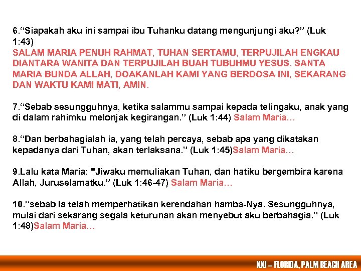 6. “Siapakah aku ini sampai ibu Tuhanku datang mengunjungi aku? ” (Luk 1: 43)