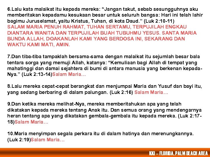 6. Lalu kata malaikat itu kepada mereka: “Jangan takut, sebab sesungguhnya aku memberitakan kepadamu