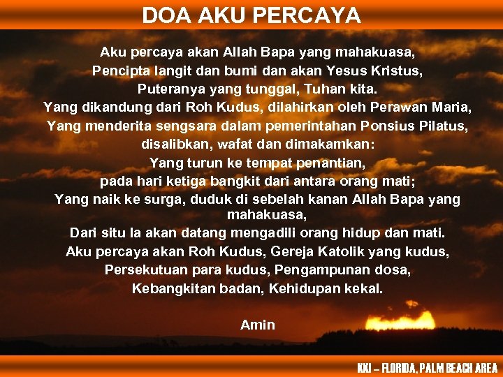 DOA AKU PERCAYA Aku percaya akan Allah Bapa yang mahakuasa, Pencipta langit dan bumi