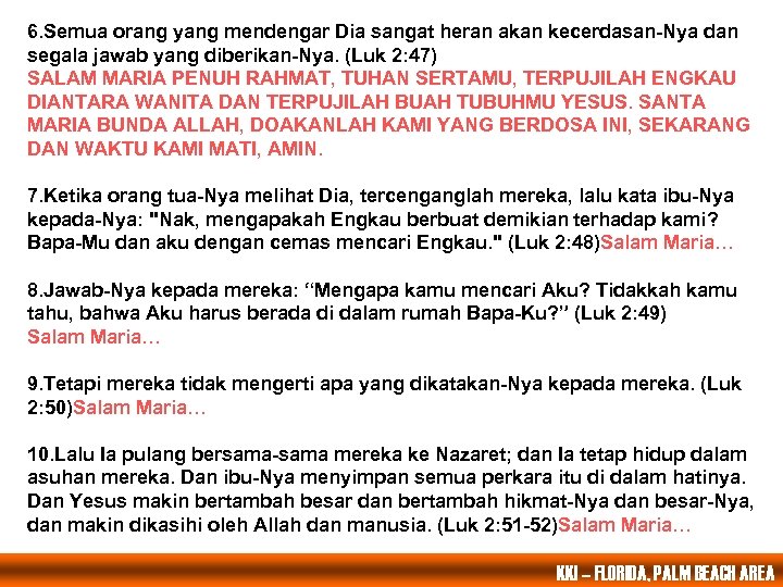 6. Semua orang yang mendengar Dia sangat heran akan kecerdasan-Nya dan segala jawab yang