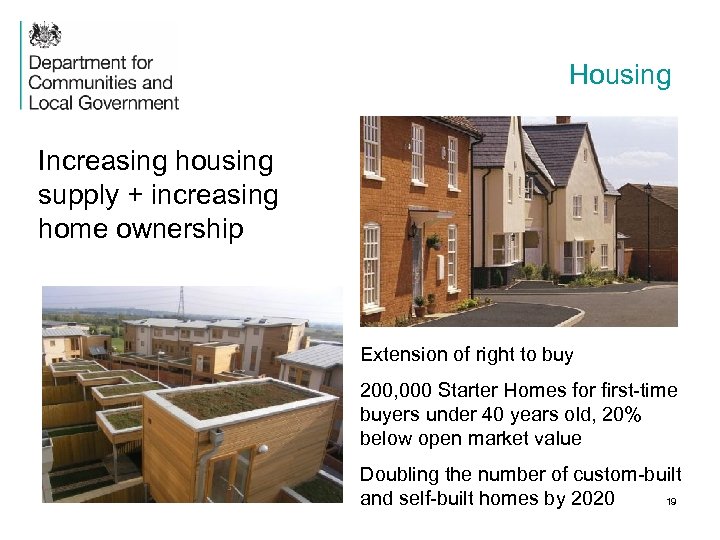 Housing Increasing housing supply + increasing home ownership Extension of right to buy 200,
