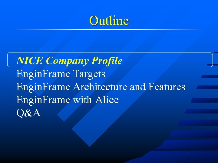 Outline NICE Company Profile Engin. Frame Targets Engin. Frame Architecture and Features Engin. Frame