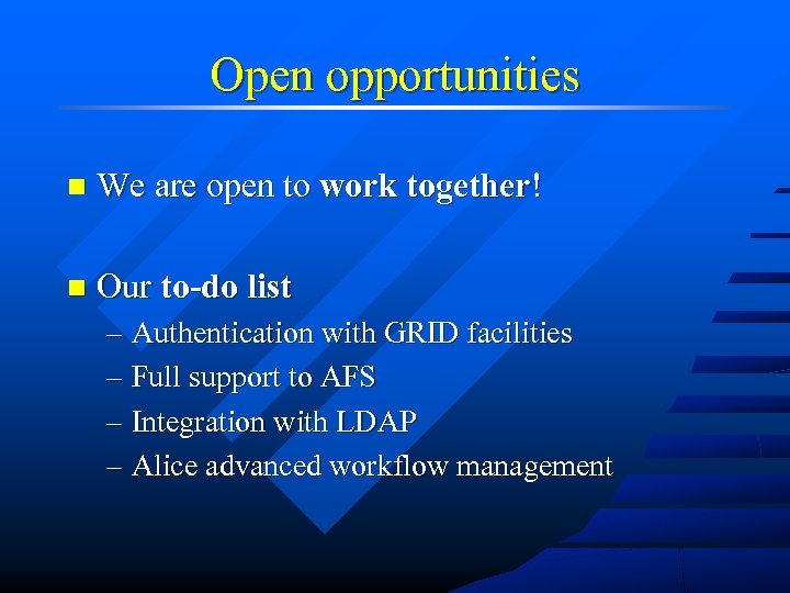 Open opportunities n We are open to work together! n Our to-do list –