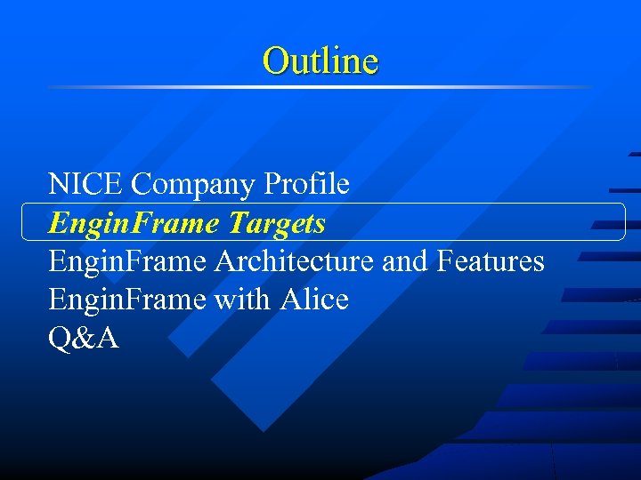 Outline NICE Company Profile Engin. Frame Targets Engin. Frame Architecture and Features Engin. Frame