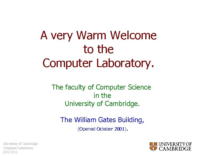 A very Warm Welcome to the Computer Laboratory. The faculty of Computer Science in